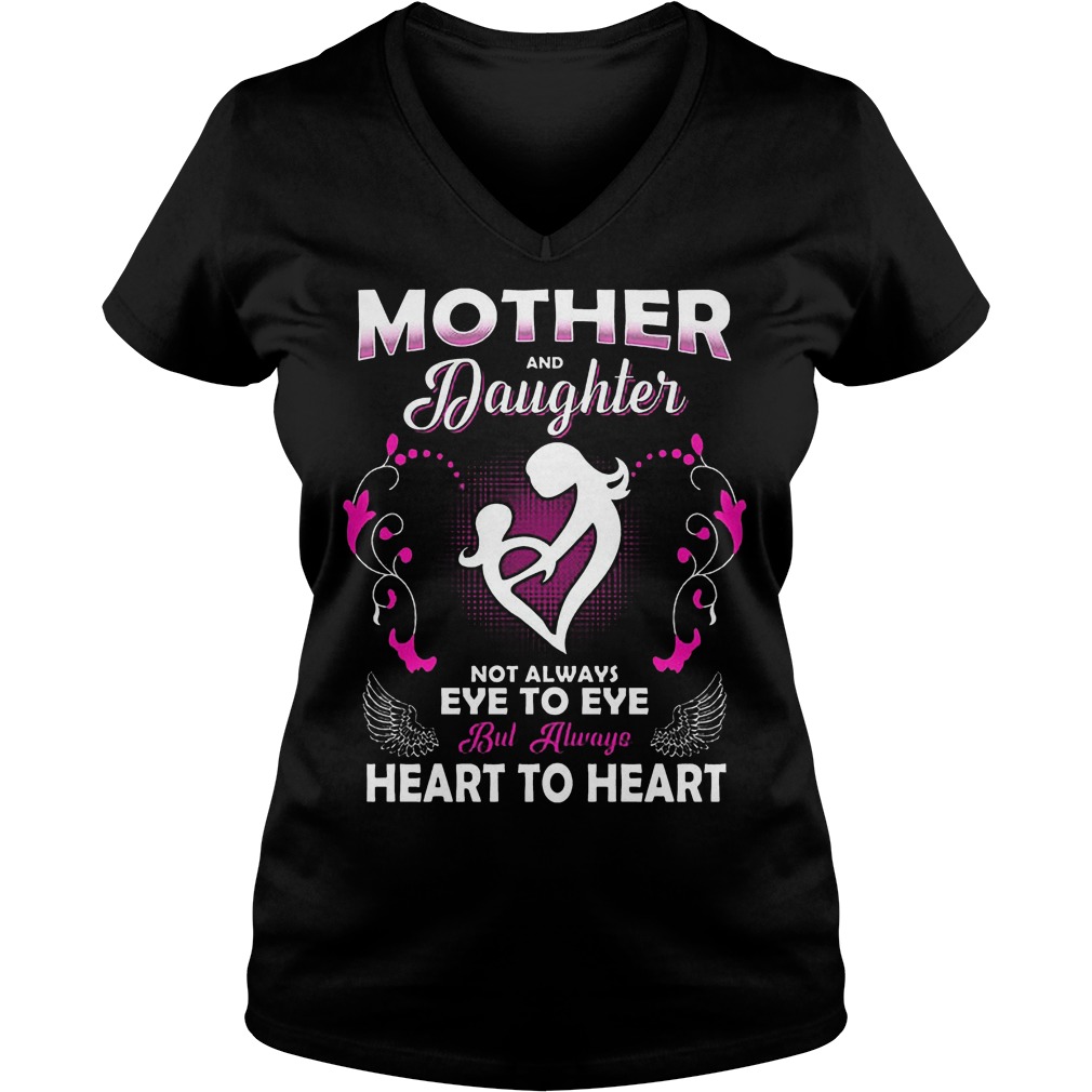 Mother And Daughter Not Always Eye To Eye But Always Heart To Heart Shirt 5 Mother And Daughter Not Always Eye To Eye But Always Heart To Heart V Neck