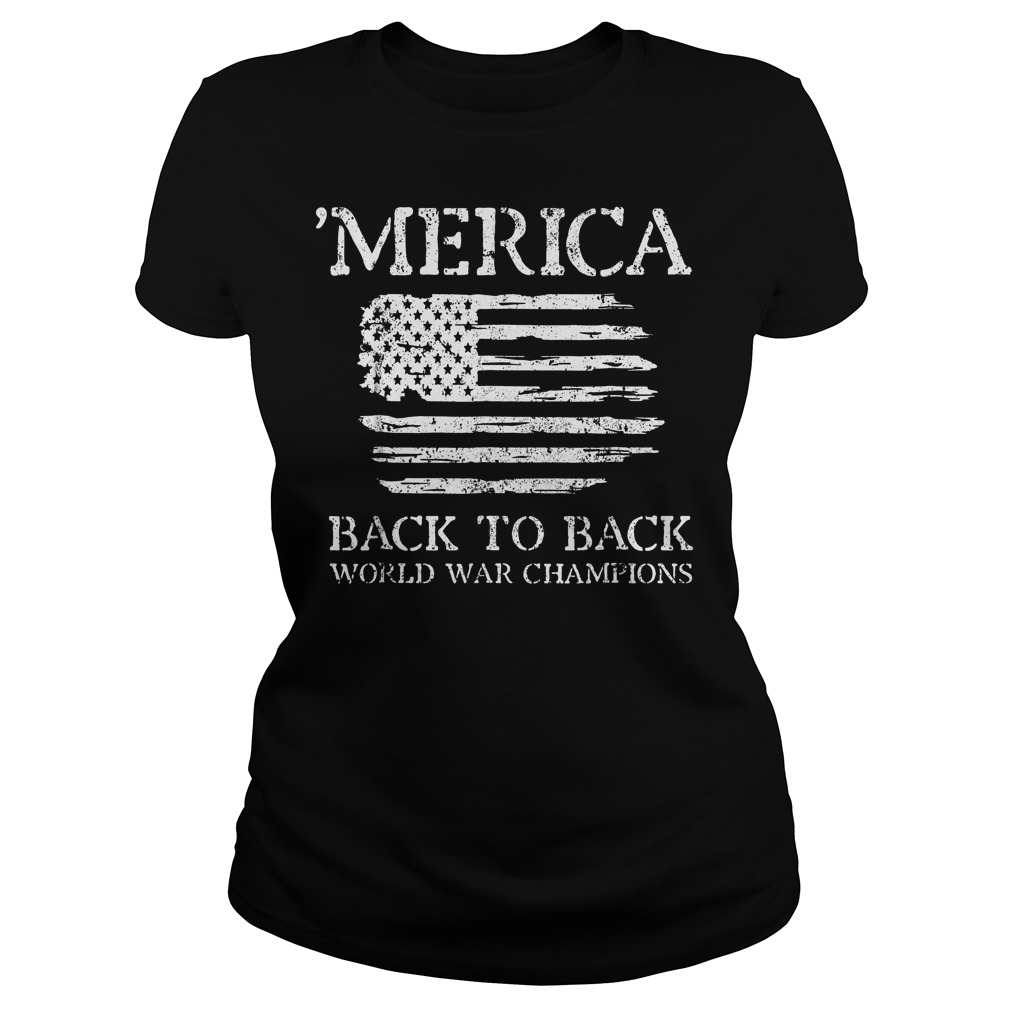 Merica Back To Back World War Champions T-Shirt 19 Merica Back To Back World War Champions Ladies