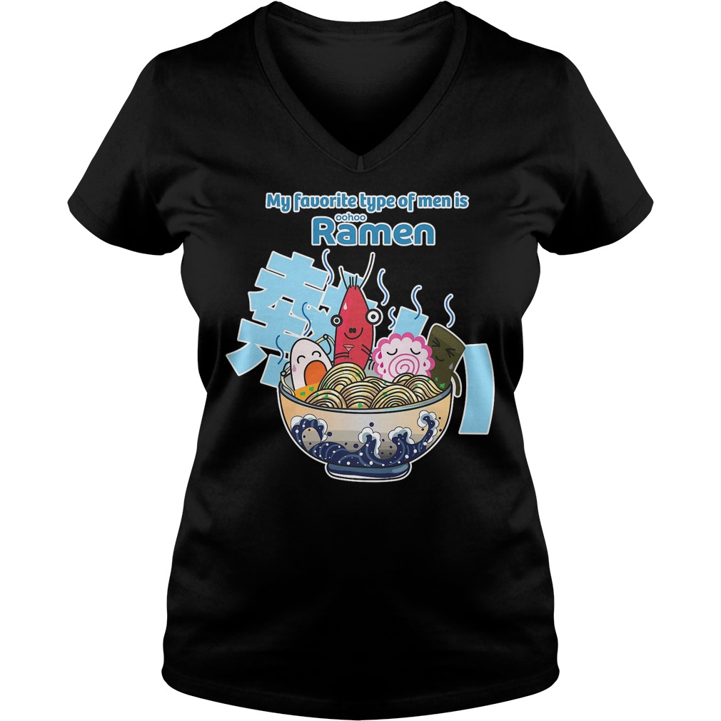 My Favorite Type Of Men Ramen T-Shirt 17 My Favorite Type Of Men Ramen V Neck