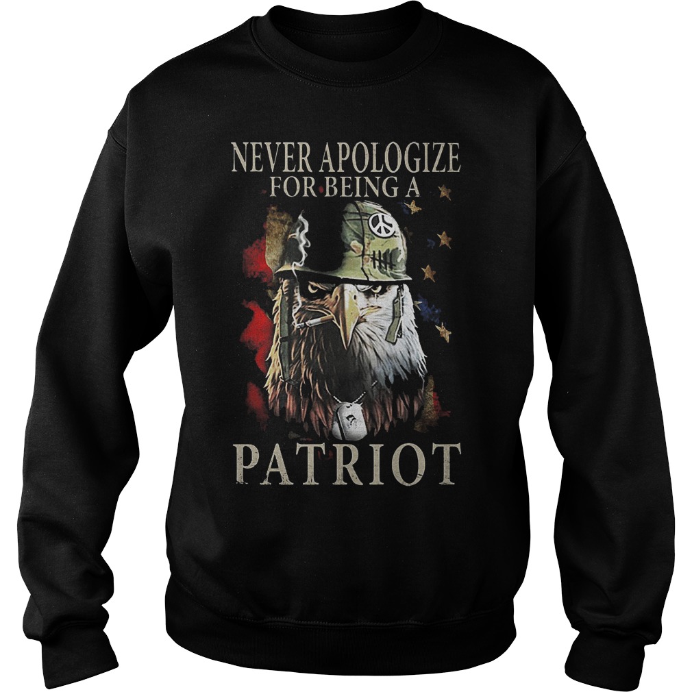 Never Apologize For Being A Patriot T-Shirt 15 Never Apologize For Being A Patriot Sweater
