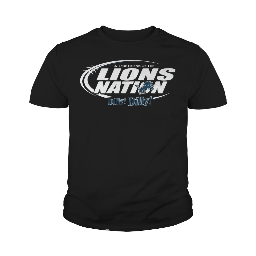 A True Friend Of The Lions Nation Dilly Dilly T-Shirt 27 A True Friend Of The Lions Nation Dilly Dilly T-Shirt Youth Tee