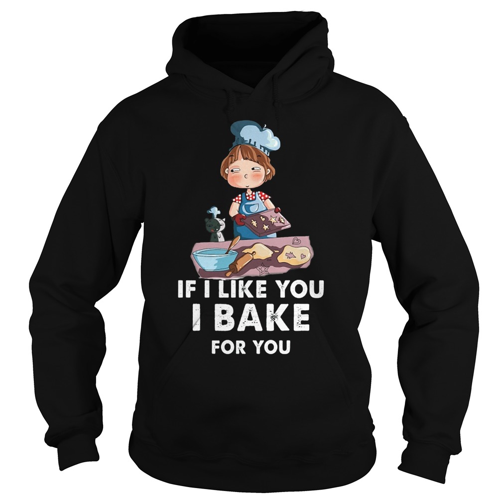 I Bake For You T-Shirt 2 I Bake For You T-Shirt Hoodie