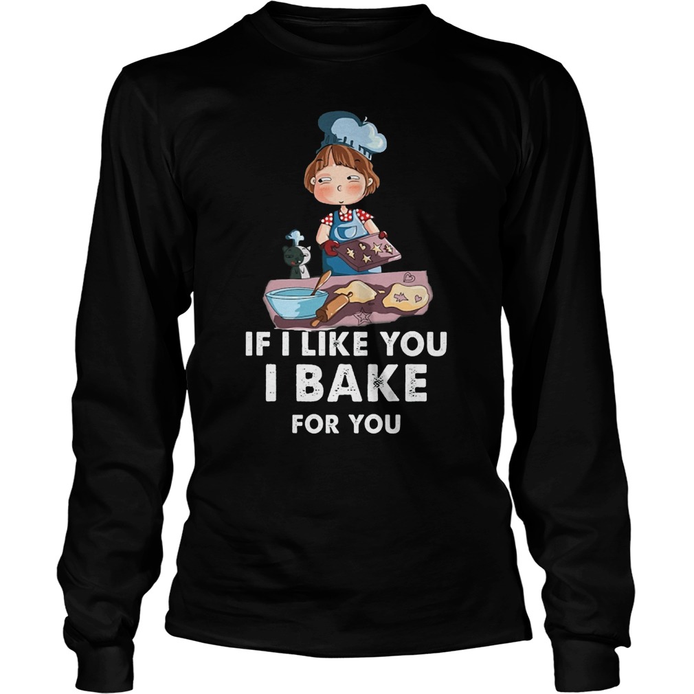 I Bake For You T-Shirt 3 I Bake For You T-Shirt Longsleeve Tee Unisex