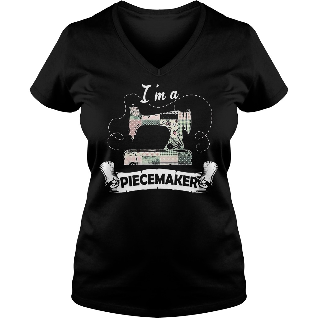 I’m A Piecemaker T-Shirt 28 I’m A Piecemaker T-Shirt Ladies V-Neck