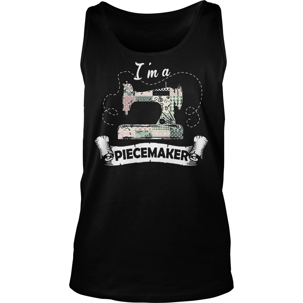 I’m A Piecemaker T-Shirt 23 I’m A Piecemaker T-Shirt Unisex Tank Top