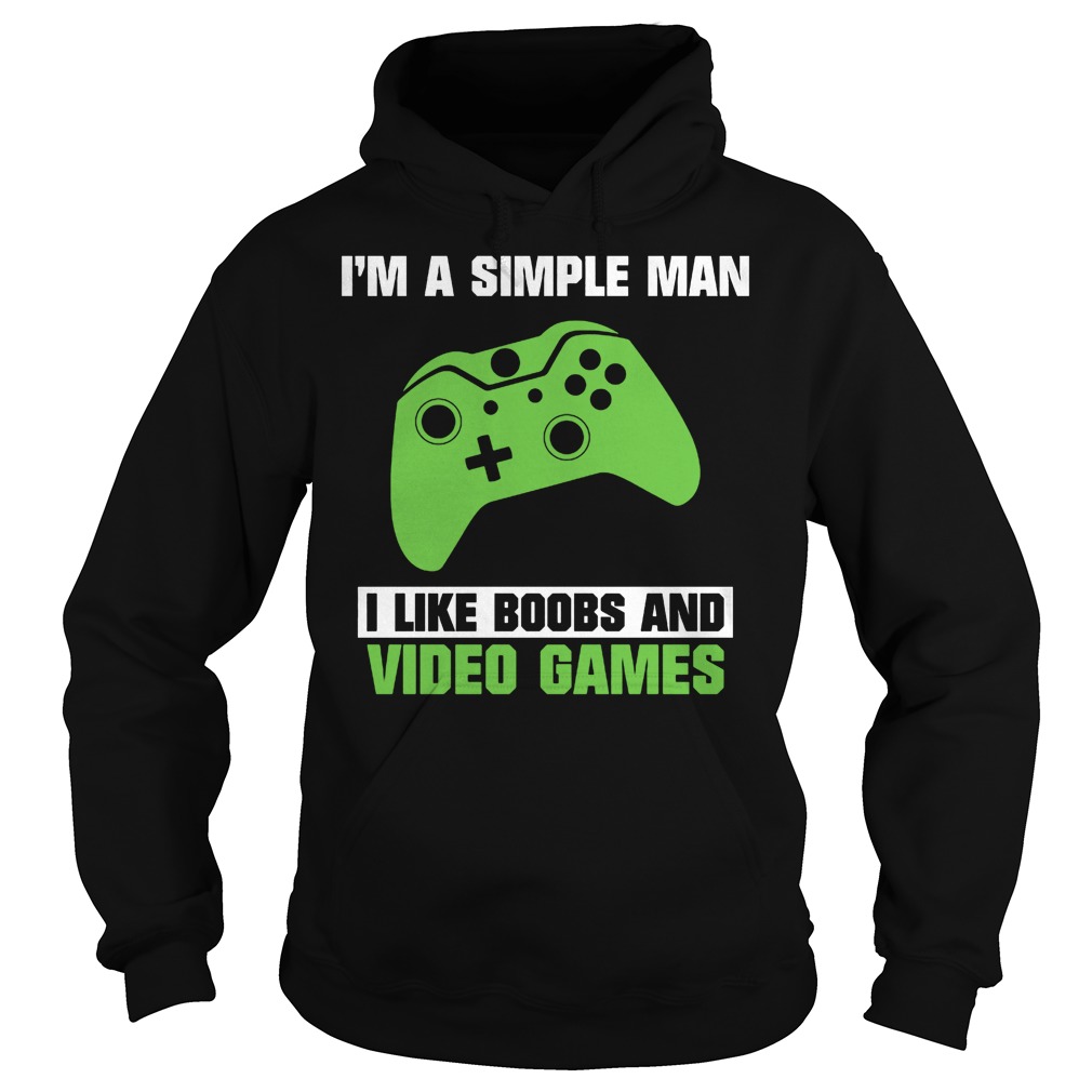 I’m A Simple Man Because I Like Boobs And Video Games T-Shirt 20 I’m A Simple Man Because I Like Boobs And Video Games T-Shirt Hoodie