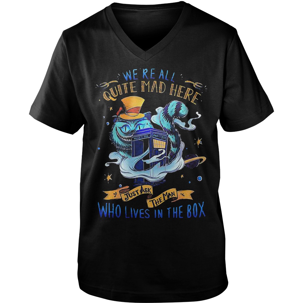 We’re All Quite Mad Here Just Ask The Man Who Lives In The Box – Cheshire Cat Tardis T-Shirt 6 We’re All Quite Mad Here Just Ask The Man Who Lives In The Box – Cheshire Cat Tardis T-Shirt Guys V-Neck