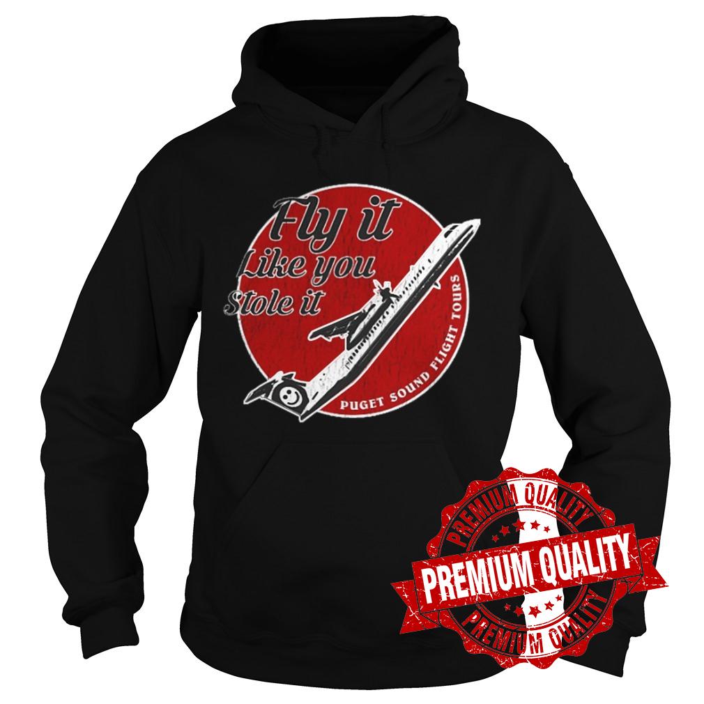 Best Price Fly it like you stole it Shirt 2 Best Price Fly it like you stole it Shirt Hoodie