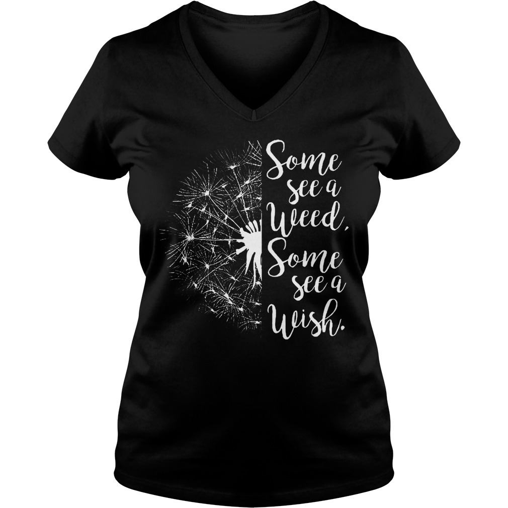 Best Price Some See A Weed Some See A Wish Shirt 10 Best Price Some See A Weed Some See A Wish Shirt Ladies V-Neck