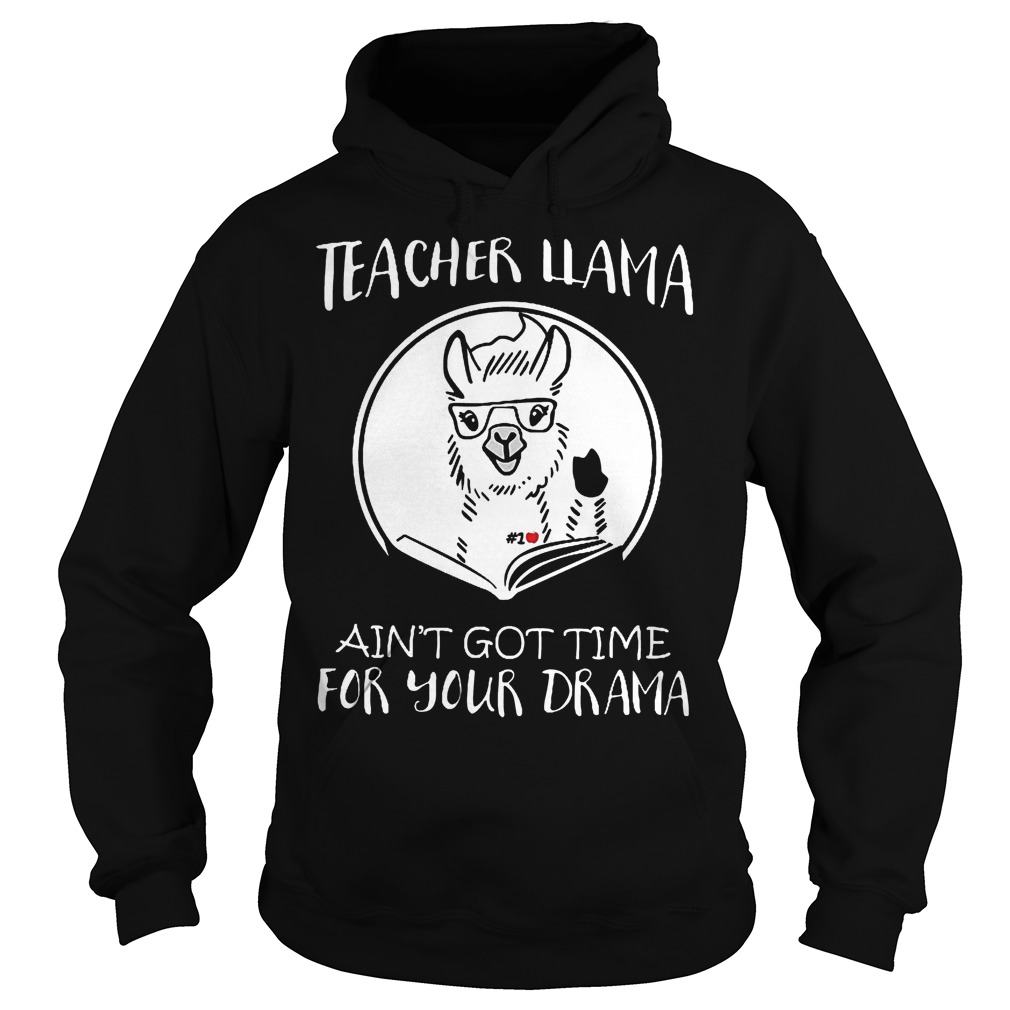 Custom Design Teacher LLama Ain't Got Time For Your Drama Shirt 2 Custom Design Teacher LLama Ain't Got Time For Your Drama Shirt Hoodie