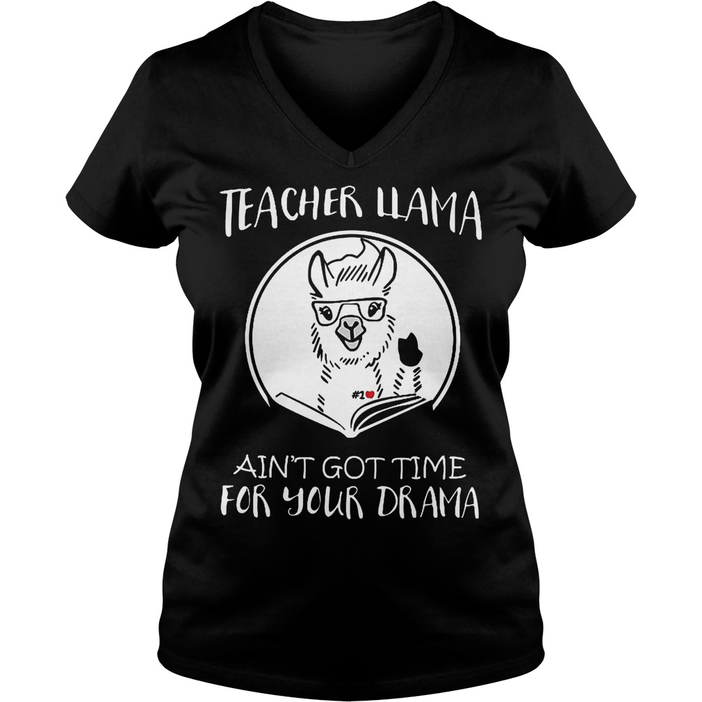 Custom Design Teacher LLama Ain't Got Time For Your Drama Shirt 4 Custom Design Teacher LLama Ain't Got Time For Your Drama Shirt Ladies V-Neck