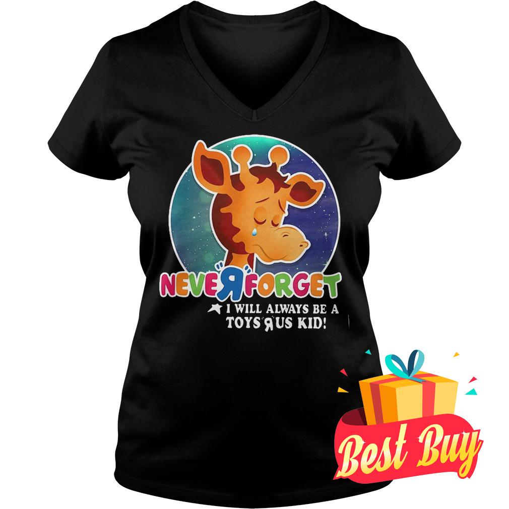 Official Never forget I will always be a toyrus kid Shirt 10 Official Never forget I will always be a toyrus kid Shirt Ladies V-Neck