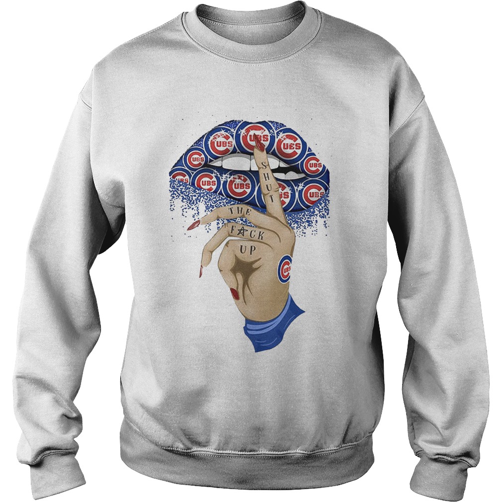 Chicago Cubs shut the fuck up shirt 3 Chicago Cubs shut the fuck up shirt Sweatshirt Unisex