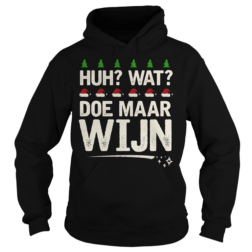 Huh wat doe Maar Wijn shirt 10 Huh wat doe Maar Wijn Hoodie