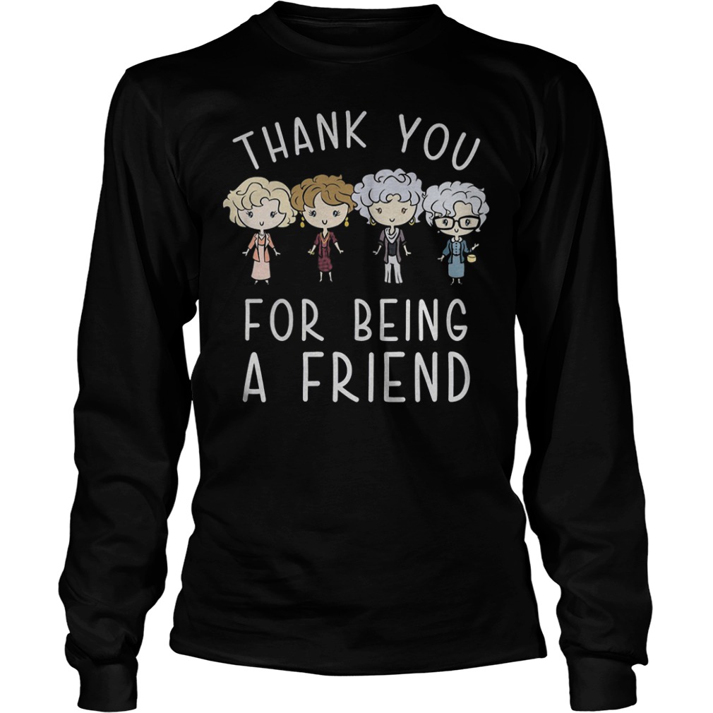 Thank You For Being A Friend Shirt 5 Thank You For Being A Friend Shirt Longsleeve Tee Unisex