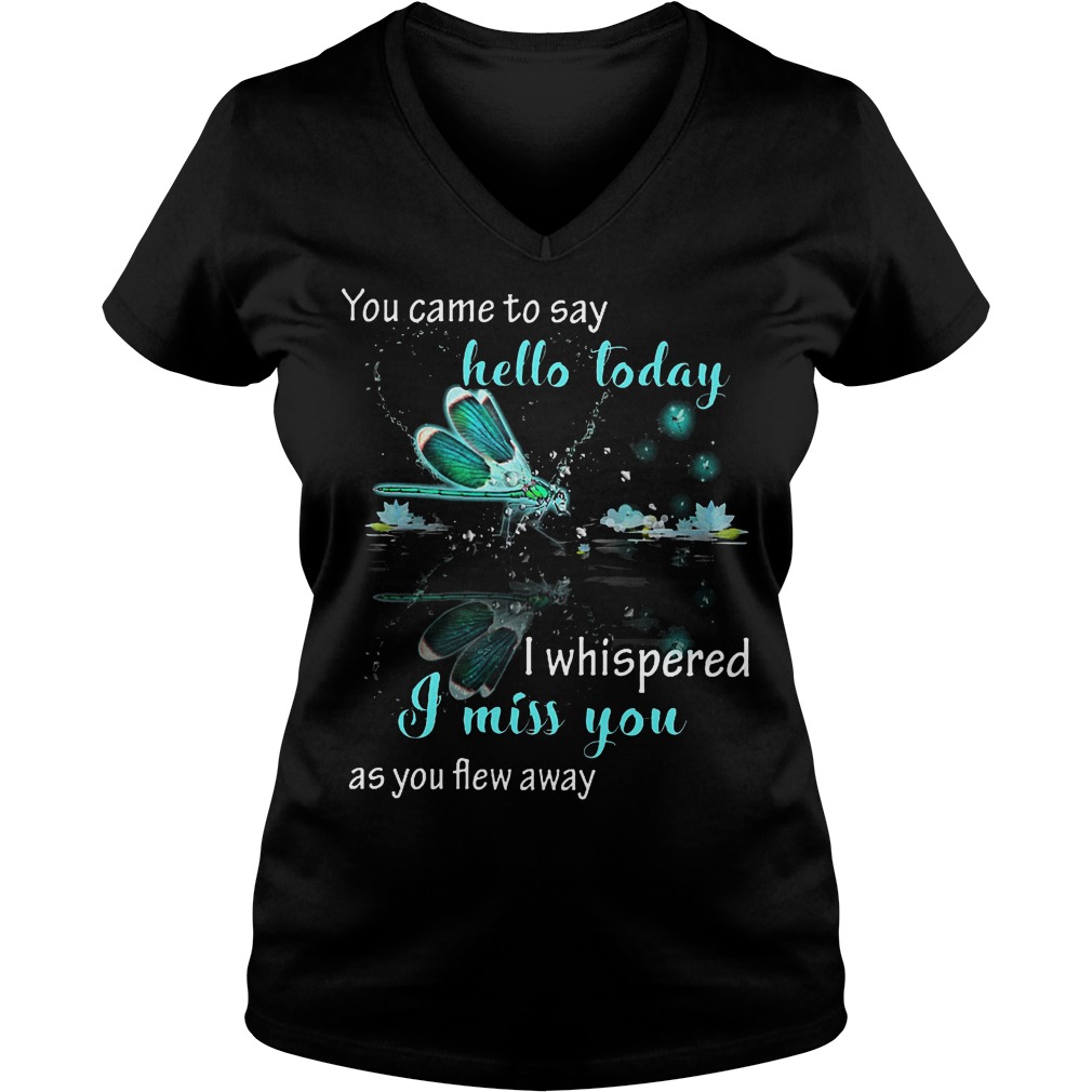 You came to say hello today i whispered i miss you as you flew away shirt 4 You came to say hello today i whispered i miss you as you flew away shirt Ladies V-Neck