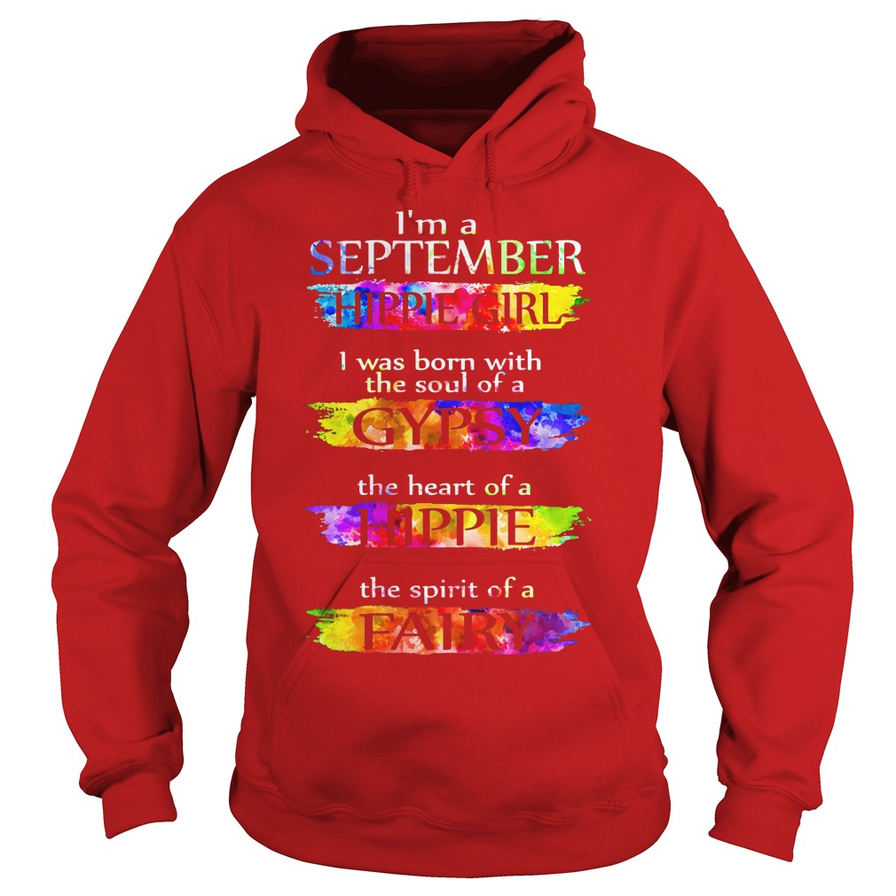 i'm a September the heart of a Hippie shirt 10 i'm a September the heart of a Hippie shirt Hoodie