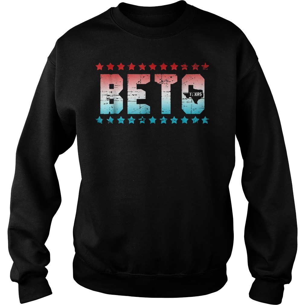 Beto for Senate Texas Beto shirt 3 Beto for Senate Texas Beto shirt Sweatshirt Unisex