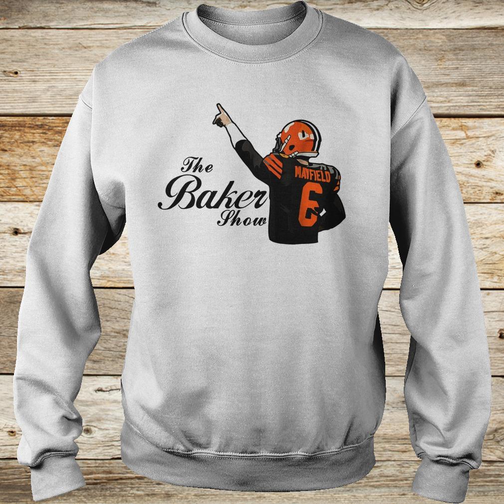 Official The Baker Mayfield show Cleveland Browns shirt 11 Official The Baker Mayfield show Cleveland Browns shirt Sweatshirt Unisex