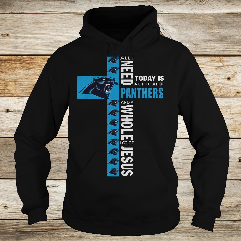 Original All I need today is a little bit of Carolina Panthers and a whole lot of Jesus Shirt 10 Original All I need today is a little bit of Carolina Panthers and a whole lot of Jesus Shirt Hoodie