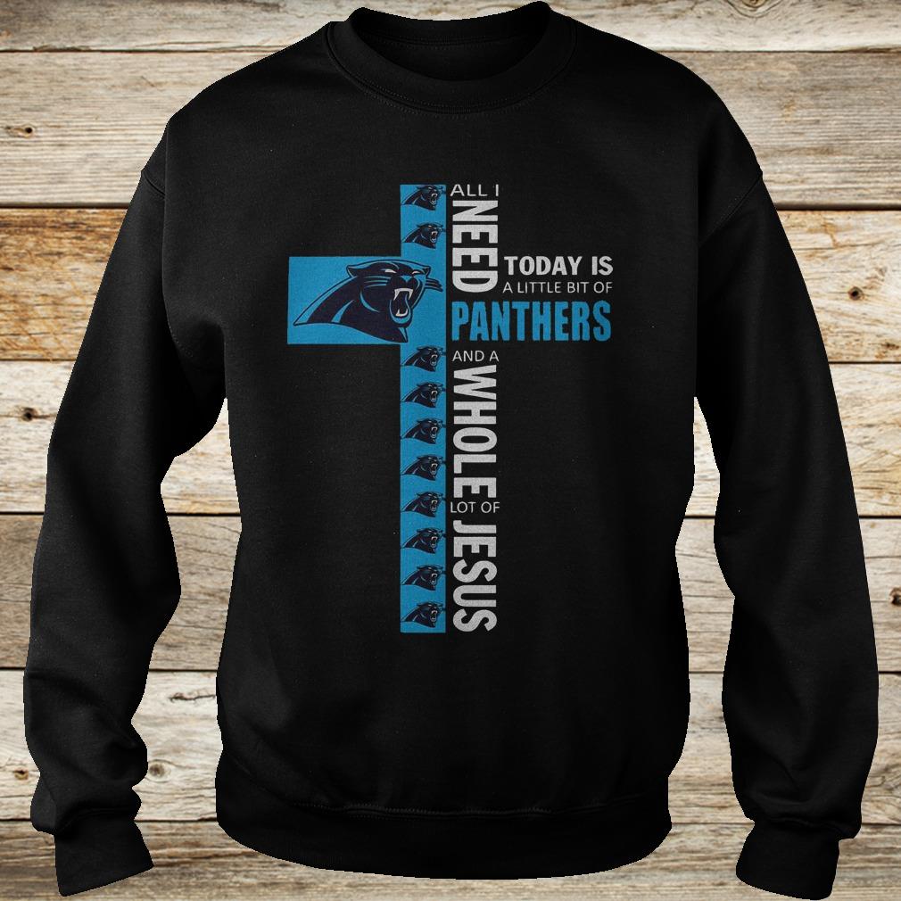 Original All I need today is a little bit of Carolina Panthers and a whole lot of Jesus Shirt 11 Original All I need today is a little bit of Carolina Panthers and a whole lot of Jesus Shirt Sweatshirt Unisex