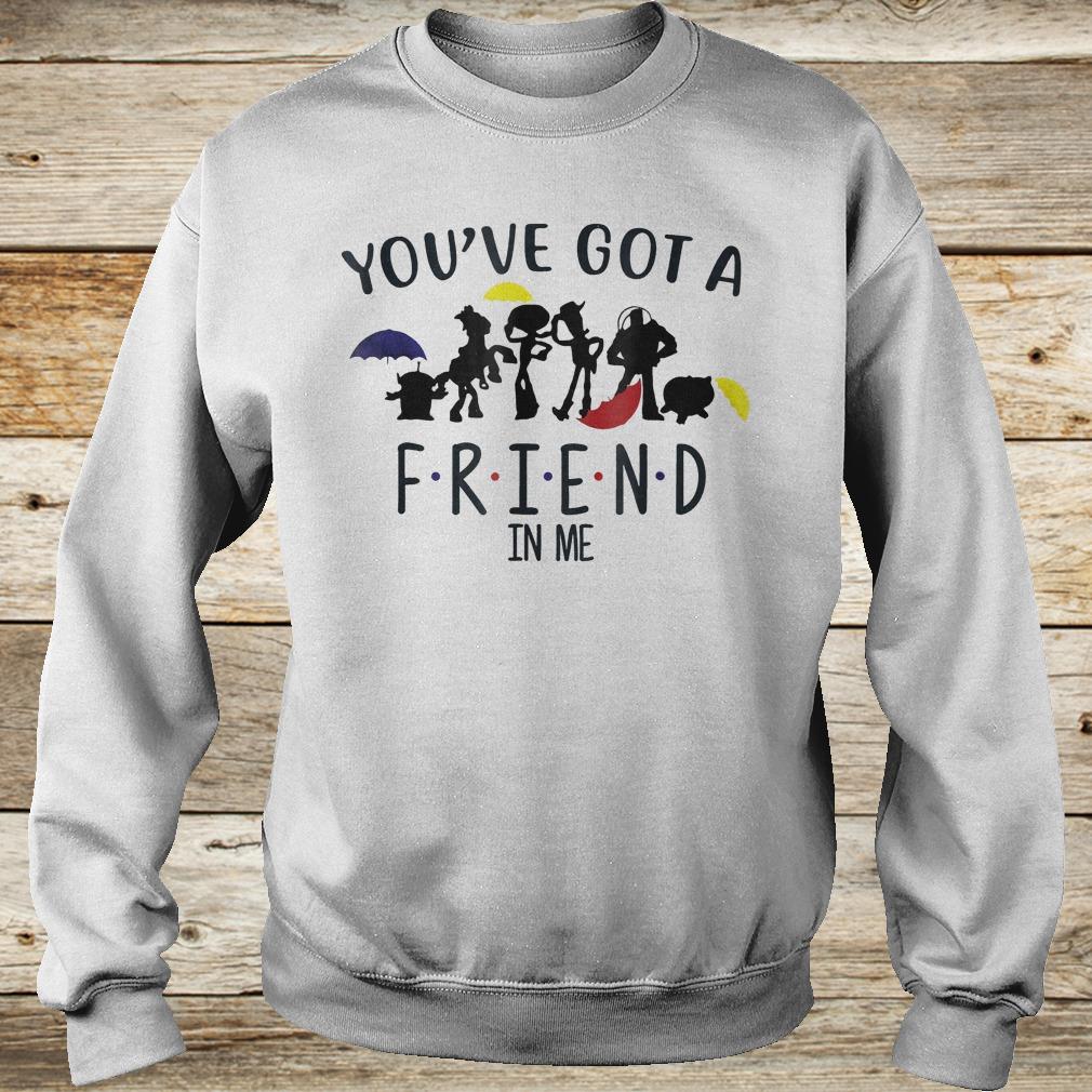 Toy story and friends you've got a friend in me Shirt 3 Toy story and friends you've got a friend in me Shirt Sweatshirt Unisex