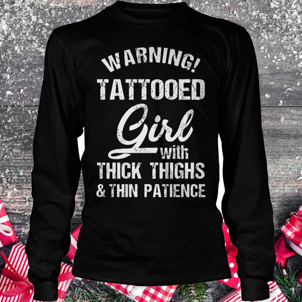 Warning tattooed girl with thick thighs and thin patience shirt 5 Warning tattooed girl with thick thighs and thin patience shirt Longsleeve Tee Unisex