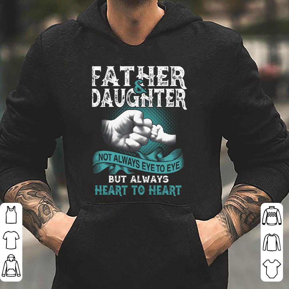 https://cdn.gifteeshirt.com/limitedshirts/2018/12/Father-and-daughter-not-always-eye-to-eye-but-always-heart-to-heart-shirt_4.jpg