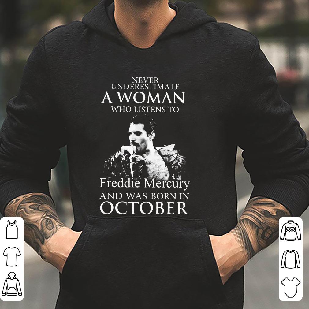 https://cdn.gifteeshirt.com/limitedshirts/2018/12/Never-underestimate-a-woman-who-listens-to-Freddie-Mercury-and-was-born-in-October-shirt_4.jpg