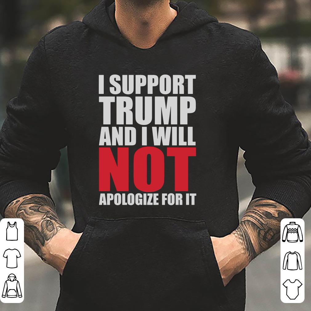 https://cdn.gifteeshirt.com/limitedshirts/2019/01/I-support-Trump-and-i-will-not-apologize-for-it-shirt_4.jpg