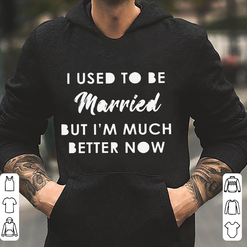 https://cdn.gifteeshirt.com/limitedshirts/2019/01/I-used-to-be-married-but-i-m-much-better-now-shirt_4.jpg