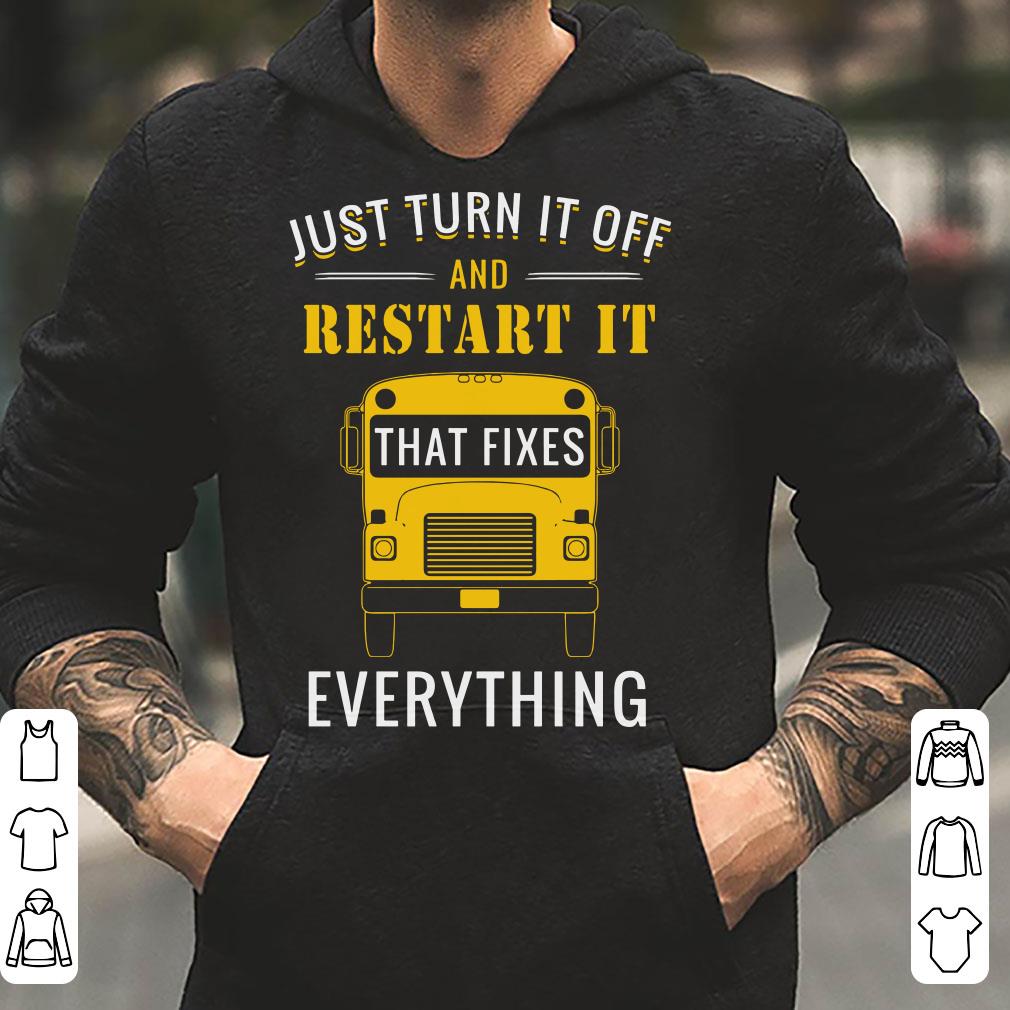 https://cdn.gifteeshirt.com/limitedshirts/2019/01/Just-turn-it-off-and-restart-it-that-fixes-everything-shirt_4.jpg
