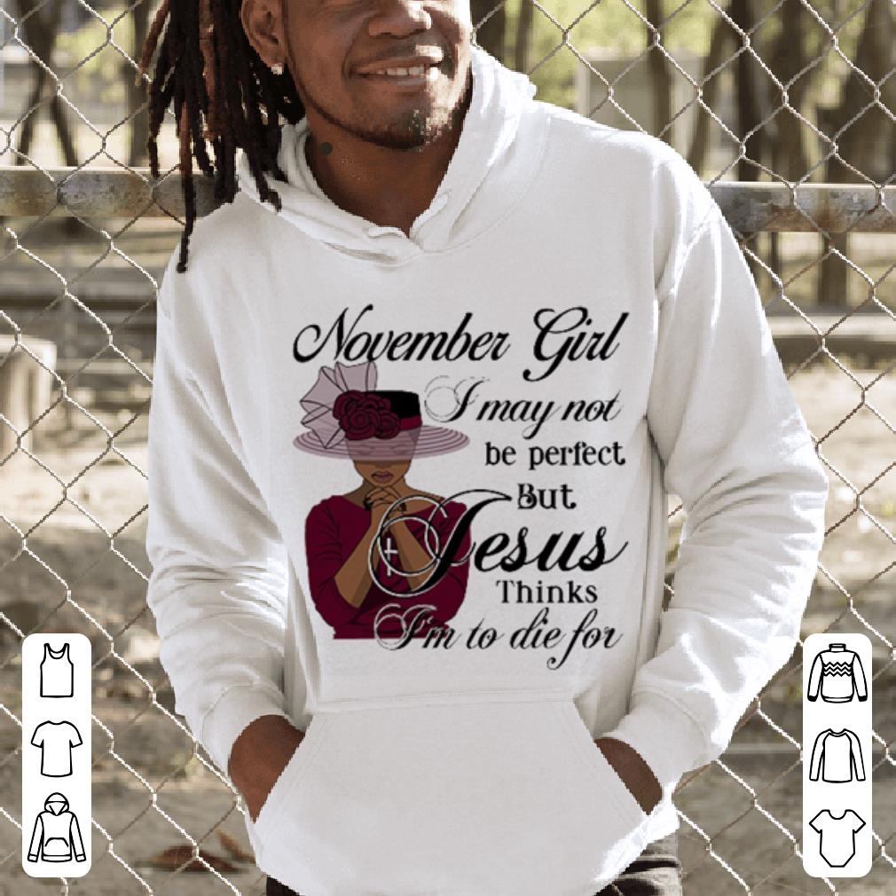 https://cdn.gifteeshirt.com/limitedshirts/2019/01/November-girl-i-may-not-be-perfect-but-Jesus-thinks-shirt_4.jpg