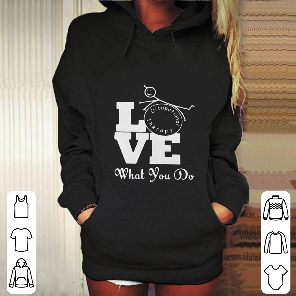 https://cdn.gifteeshirt.com/limitedshirts/2019/02/Occupational-the-rapy-Love-what-you-do-shirt_4.jpg