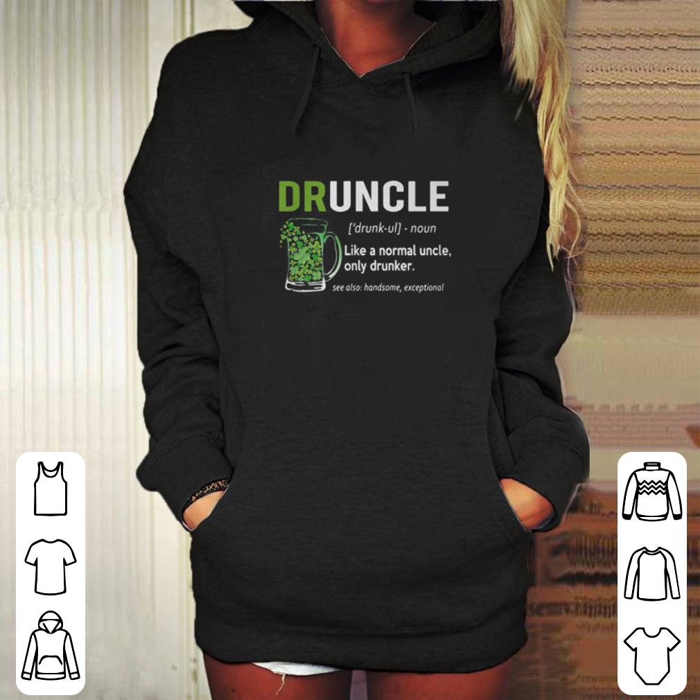 Drunkle like a normal uncle only drunker Patrick's day shirt 6 Drunkle like a normal uncle only drunker Patrick's day shirt