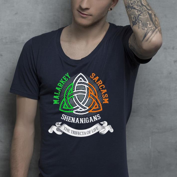 Malarkey Sarcasm Shenanigans Trifecta of Life shirt 2 Malarkey Sarcasm Shenanigans Trifecta of Life shirt