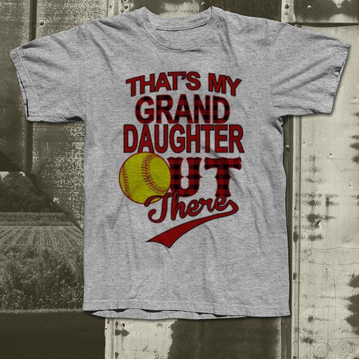 That's my grand daughter out there softball shirt 6 That's my grand daughter out there softball shirt