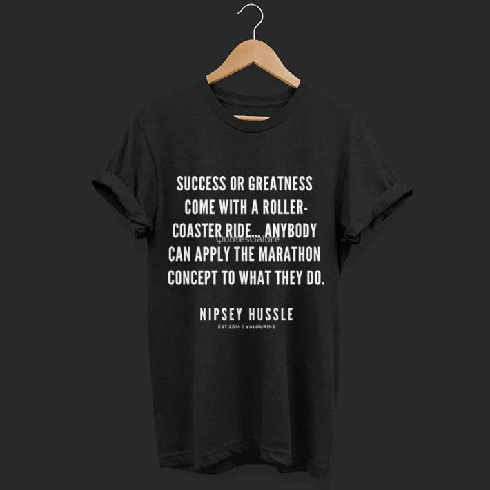 Rip Nipsey Hussle Success or greatness come with a roller coaster ride