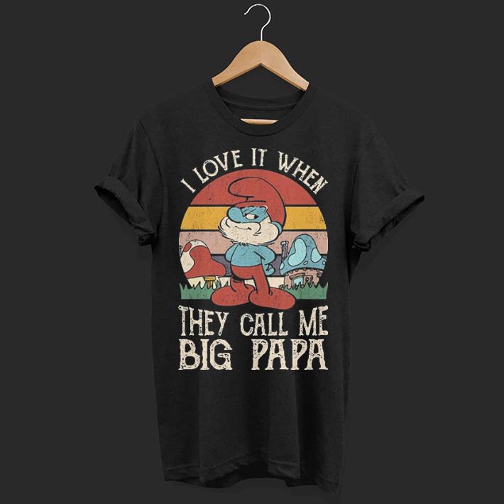 The smurfs I love it when they call me big papa shirt
