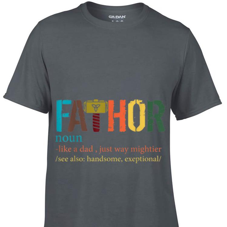 Awesome Fa-Thor Mjolnir Like Dad Just Way Mightier Father Day shirt