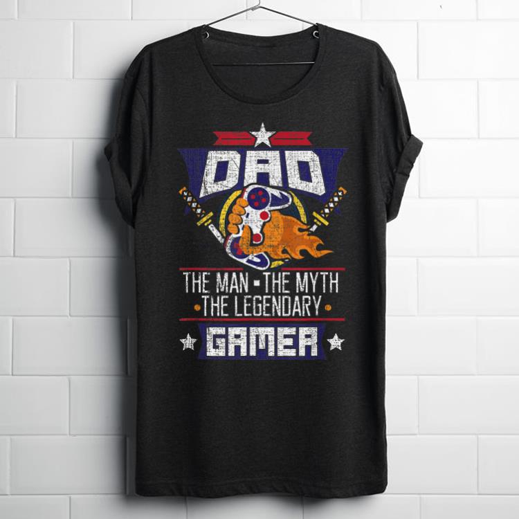 Dad the Man Myth Legendary Gamer shirt