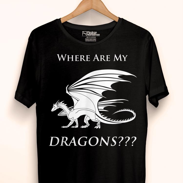 Emilia Clarke Where Are My Dragons Game Of Throne shirt