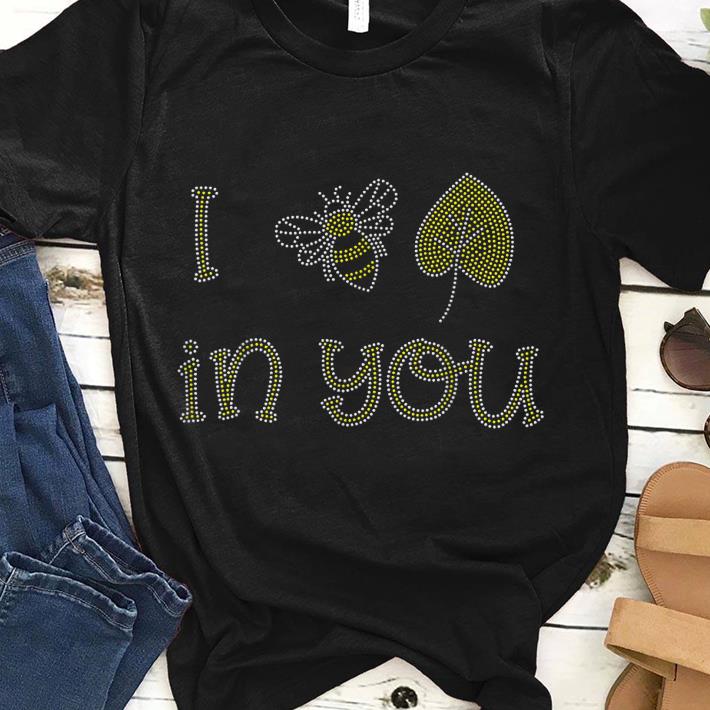 I Bee Leaf In You shirt