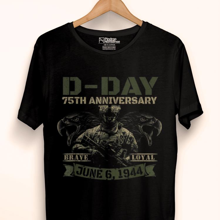 Official D-Day 75th Aniversary Brave Loyal June 6 1944 Normandy Shirt