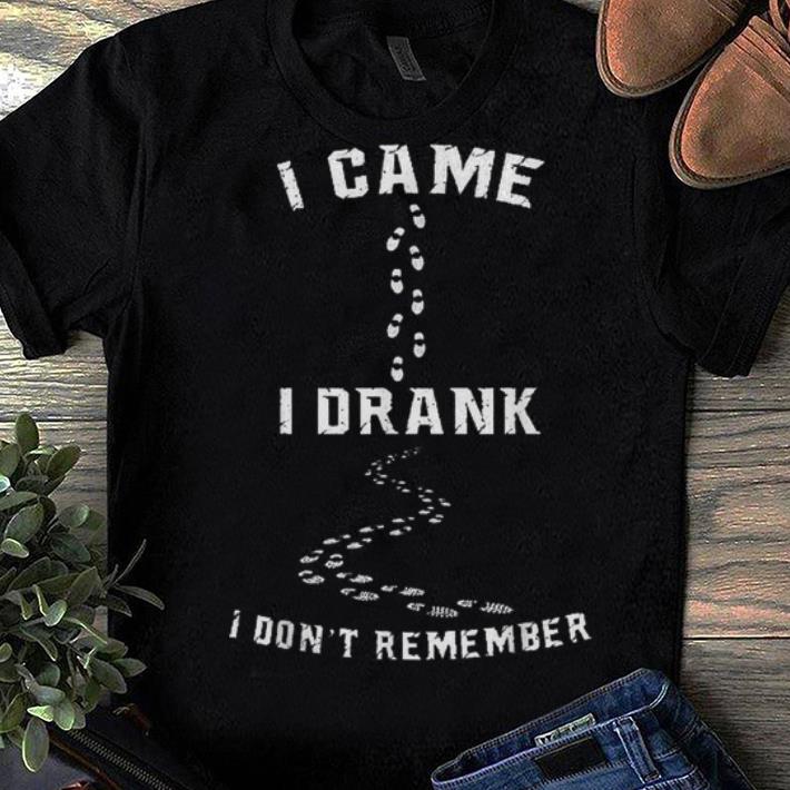 Official I Came I Drank I Don't Remember Shirt