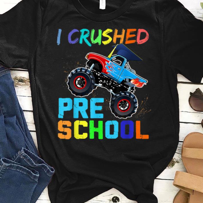 Official I Crushed Preschool Monster Truck Graduation shirt