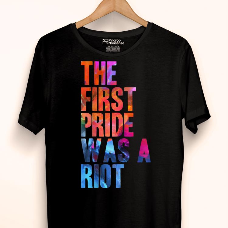 The First Pride Was A Riot shirt