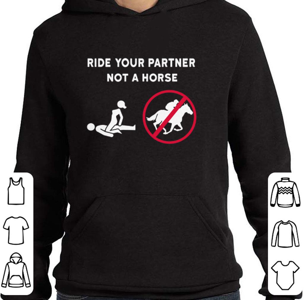 Awesome Ride your partner not a horse shirt 6 Awesome Ride your partner not a horse shirt