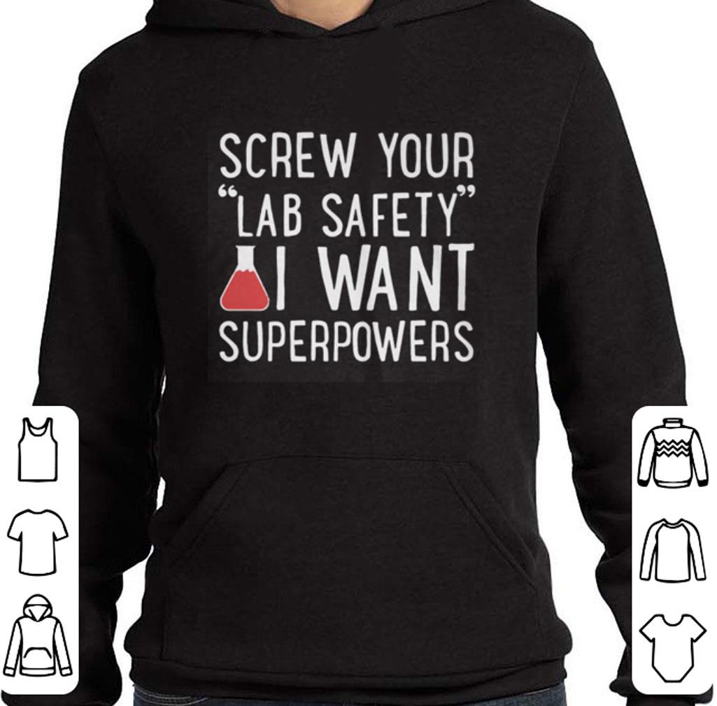 Awesome Screw your lab safety i want superpowers shirt 6 Awesome Screw your lab safety i want superpowers shirt