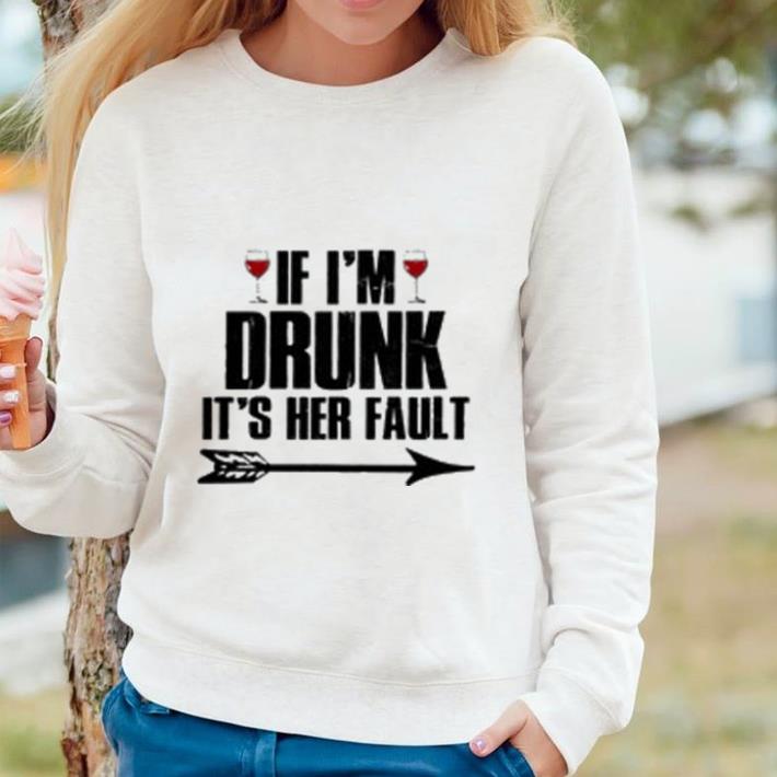 Awesome Wine If I’m Drunk it’s her fault shirt